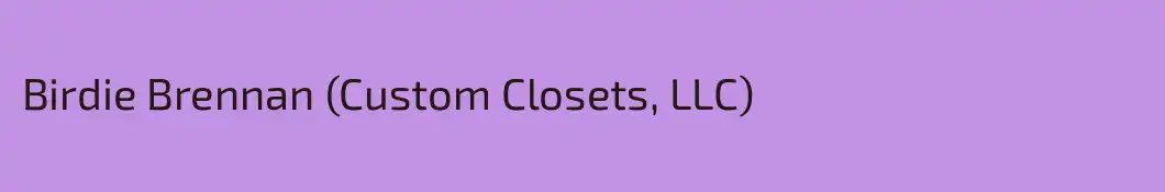Birdie Brennan (Custom Closets, LLC)
